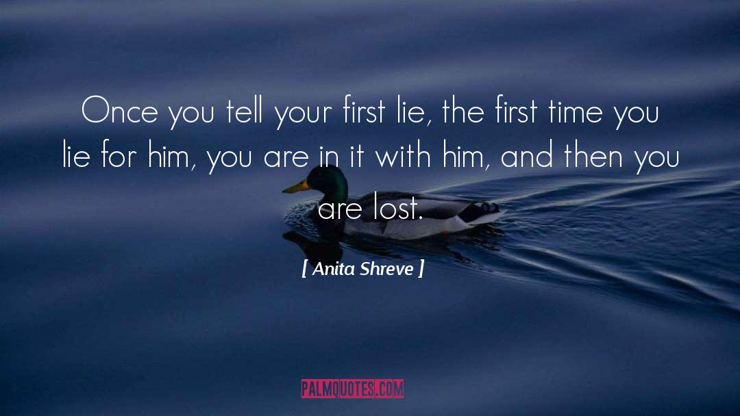 Anita Shreve Quotes: Once you tell your first