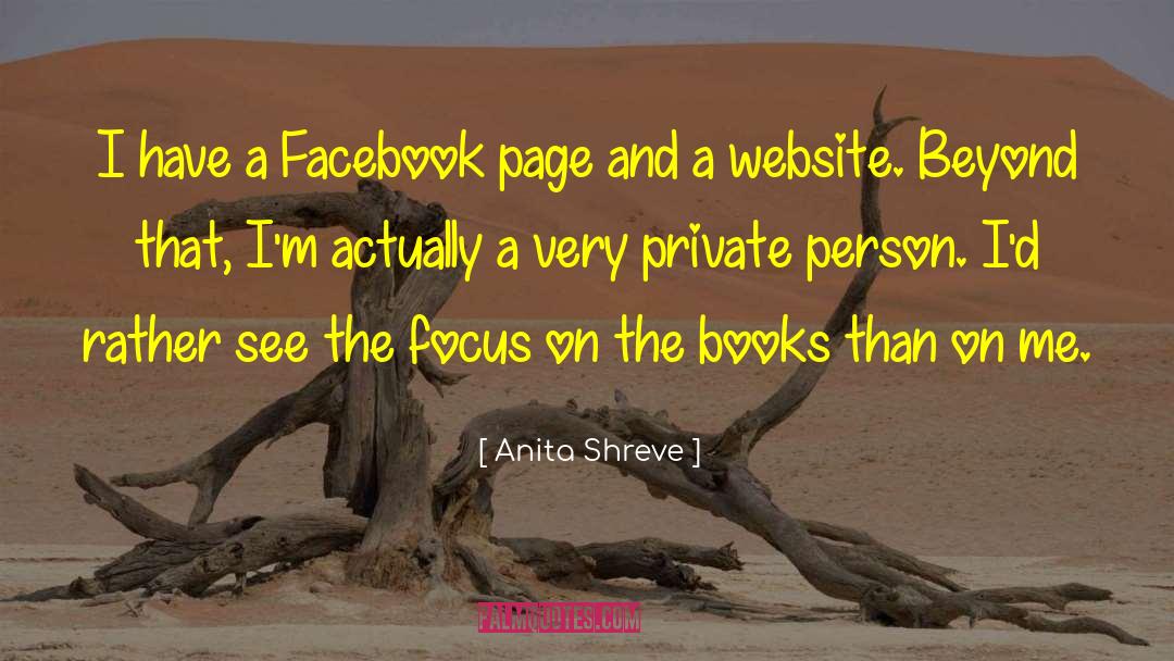 Anita Shreve Quotes: I have a Facebook page
