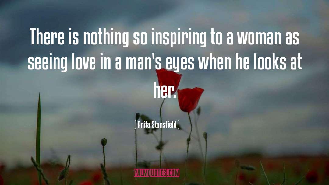 Anita Stansfield Quotes: There is nothing so inspiring