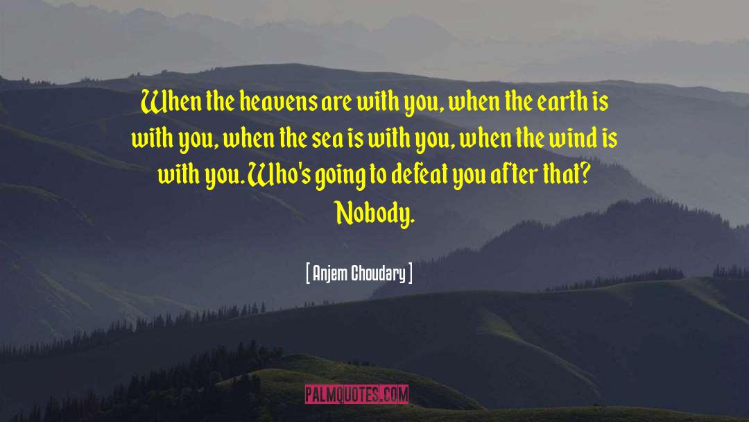 Anjem Choudary Quotes: When the heavens are with