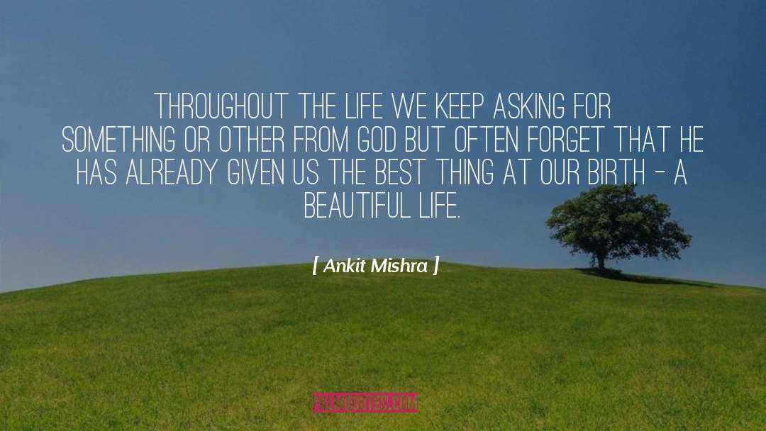 Ankit Mishra Quotes: Throughout the life we keep