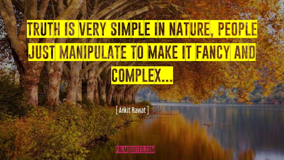 Ankit Rawat Quotes: Truth is very simple in