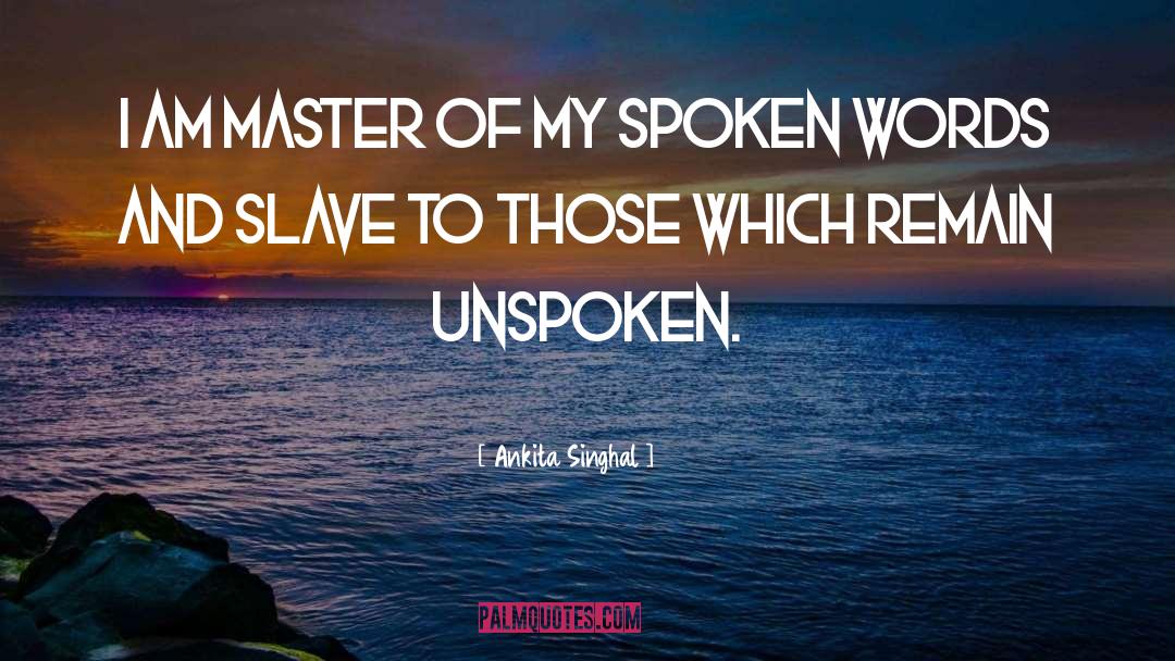 Ankita Singhal Quotes: I am master of my