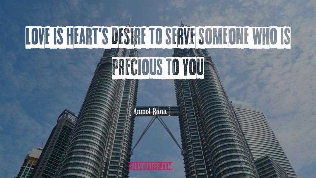 Anmol Rana Quotes: Love is Heart's desire to