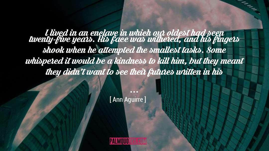 Ann Aguirre Quotes: I lived in an enclave