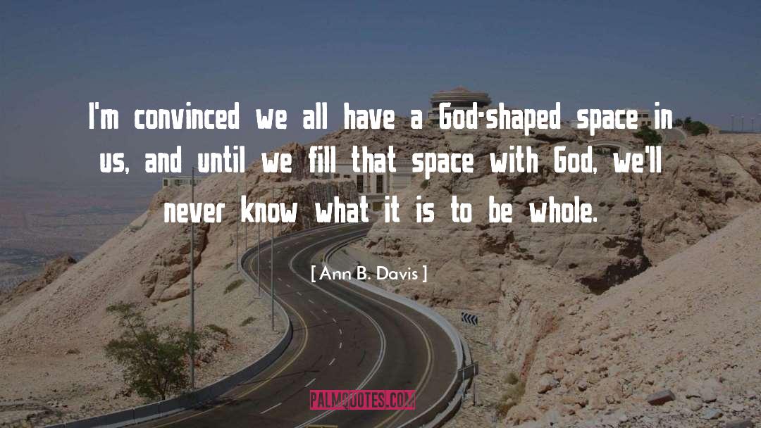 Ann B. Davis Quotes: I'm convinced we all have