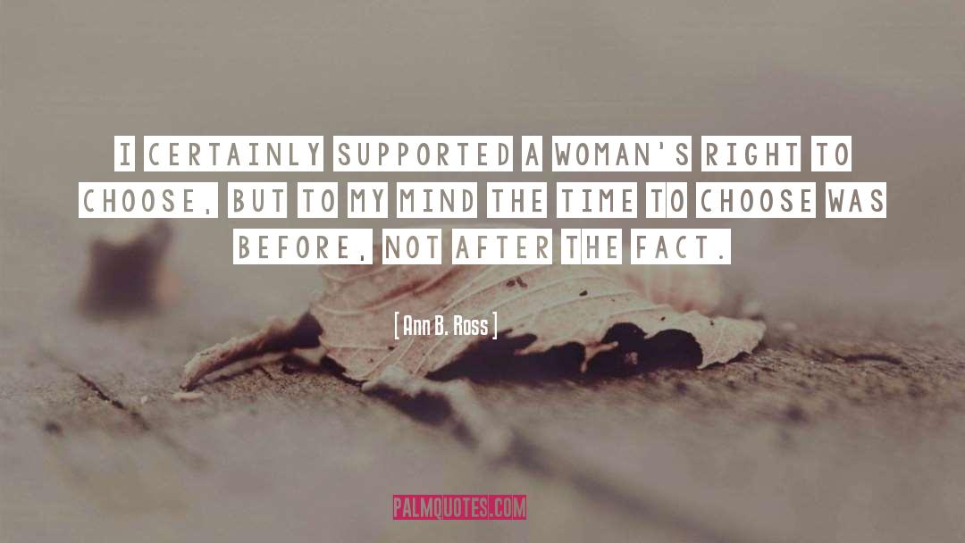 Ann B. Ross Quotes: I certainly supported a woman's