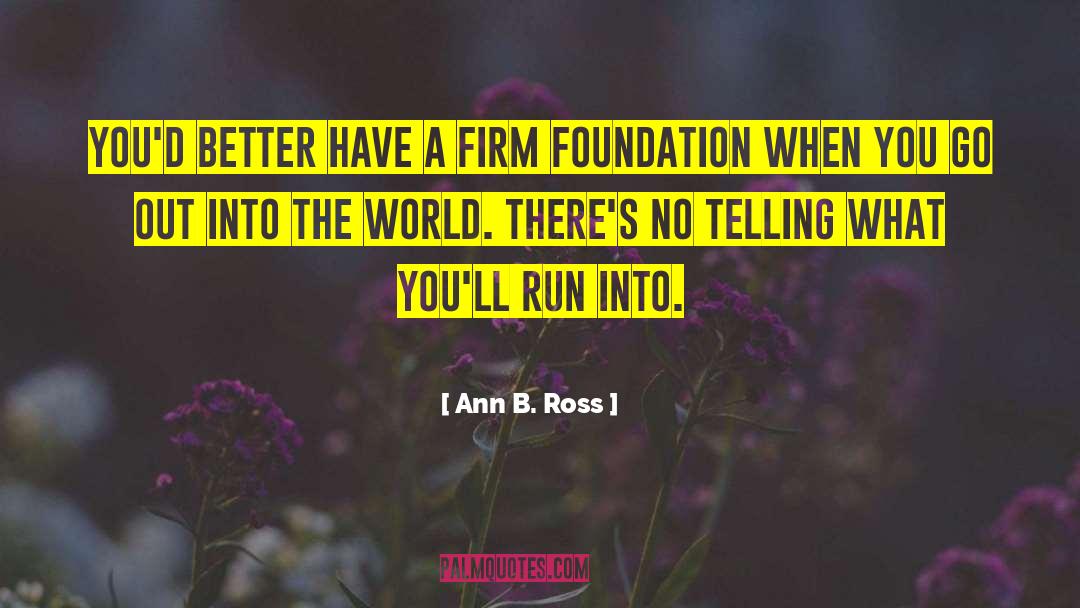 Ann B. Ross Quotes: You'd better have a firm