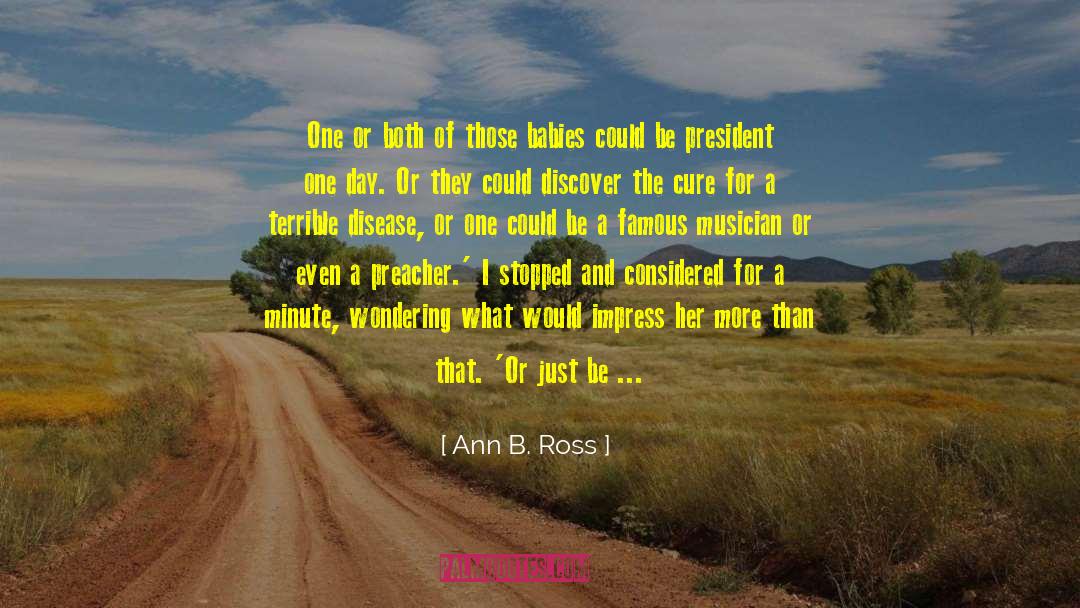 Ann B. Ross Quotes: One or both of those