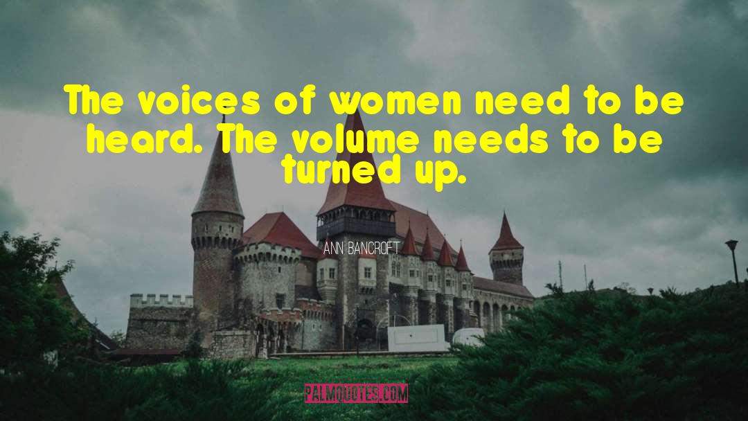 Ann Bancroft Quotes: The voices of women need