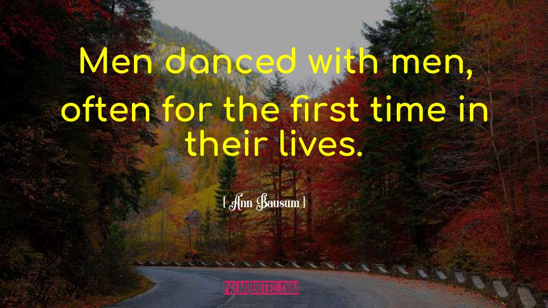 Ann Bausum Quotes: Men danced with men, often