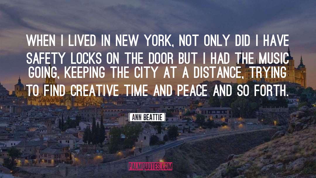 Ann Beattie Quotes: When I lived in New