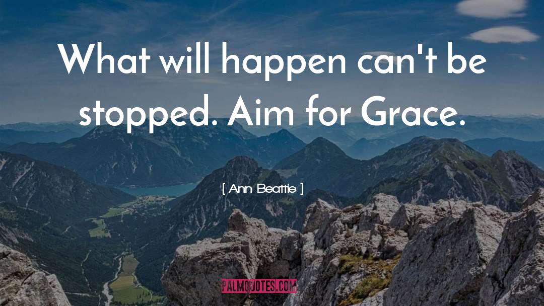 Ann Beattie Quotes: What will happen can't be