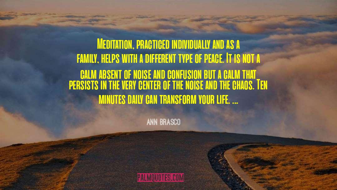 Ann Brasco Quotes: Meditation, practiced individually and as