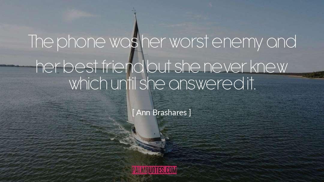 Ann Brashares Quotes: The phone was her worst
