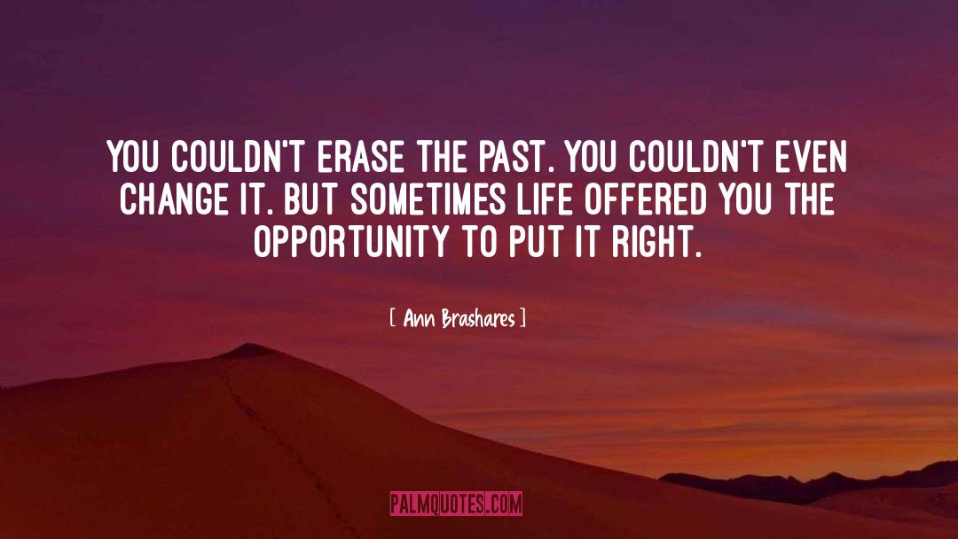 Ann Brashares Quotes: You couldn't erase the past.