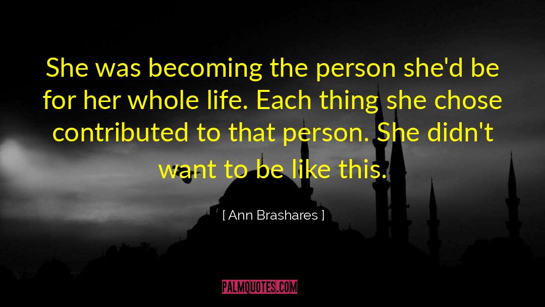 Ann Brashares Quotes: She was becoming the person