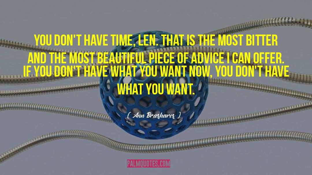 Ann Brashares Quotes: You don't have time, Len.