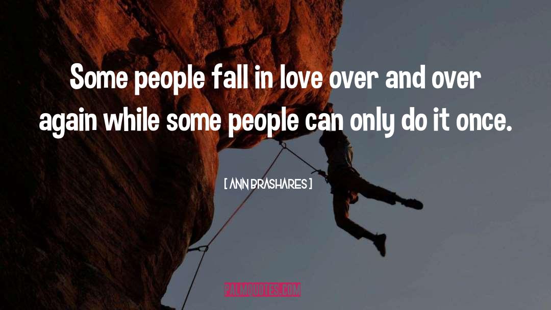 Ann Brashares Quotes: Some people fall in love