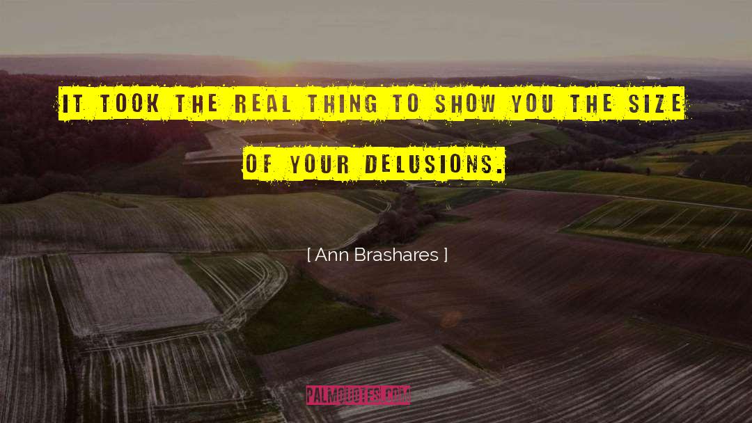 Ann Brashares Quotes: It took the real thing