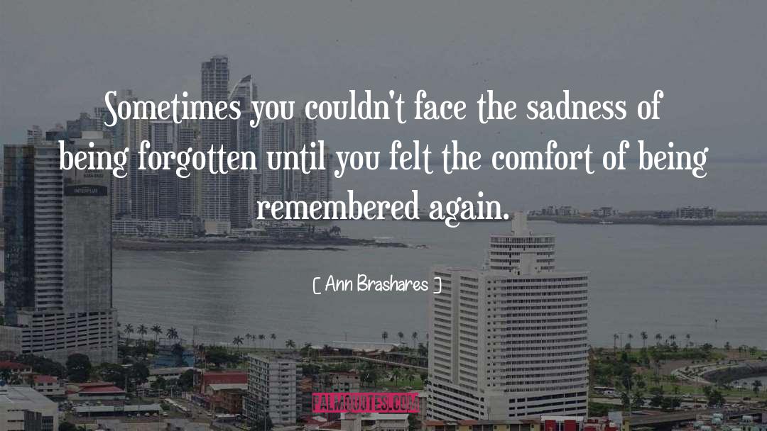 Ann Brashares Quotes: Sometimes you couldn't face the