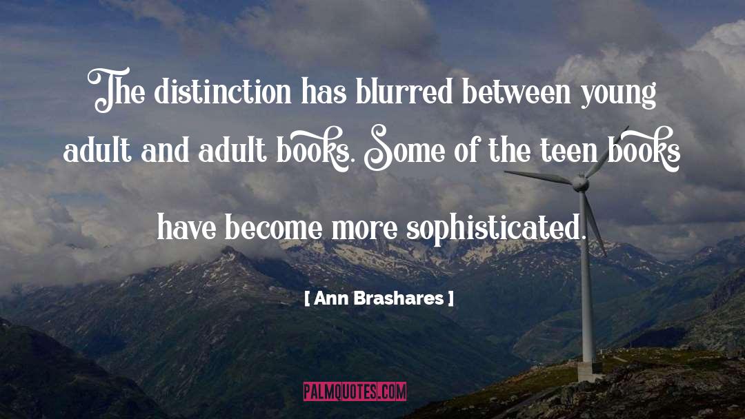 Ann Brashares Quotes: The distinction has blurred between