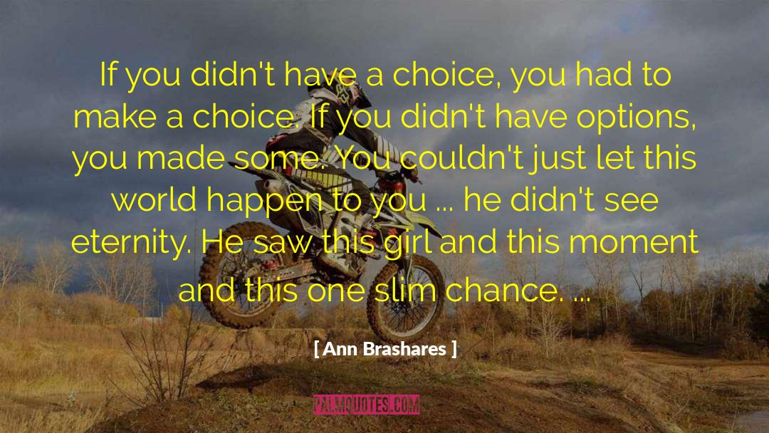 Ann Brashares Quotes: If you didn't have a