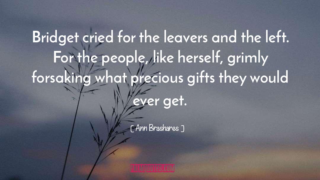 Ann Brashares Quotes: Bridget cried for the leavers