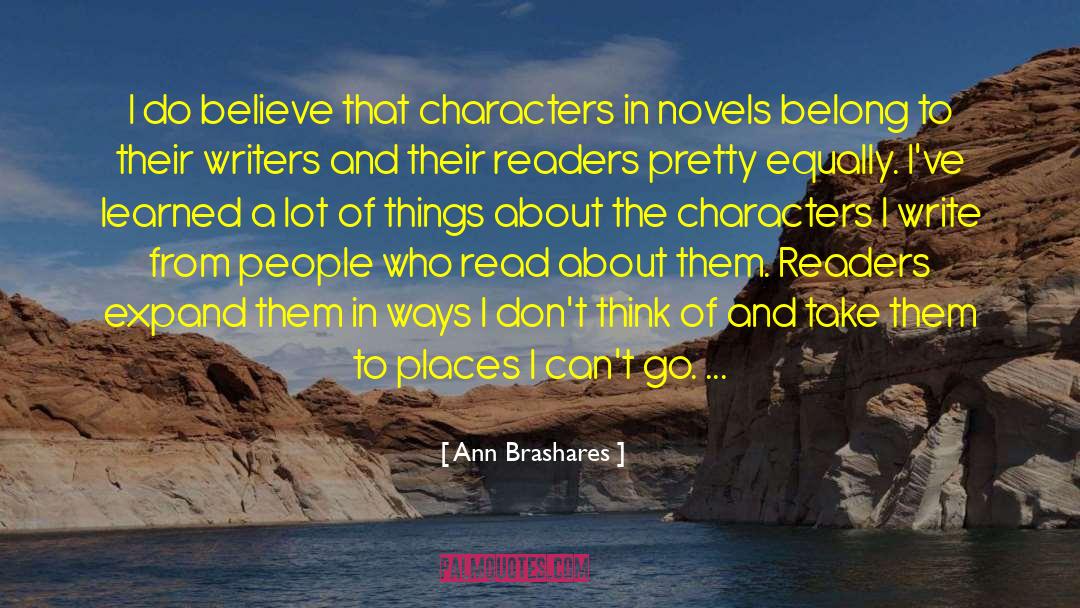 Ann Brashares Quotes: I do believe that characters