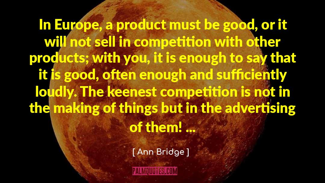 Ann Bridge Quotes: In Europe, a product must