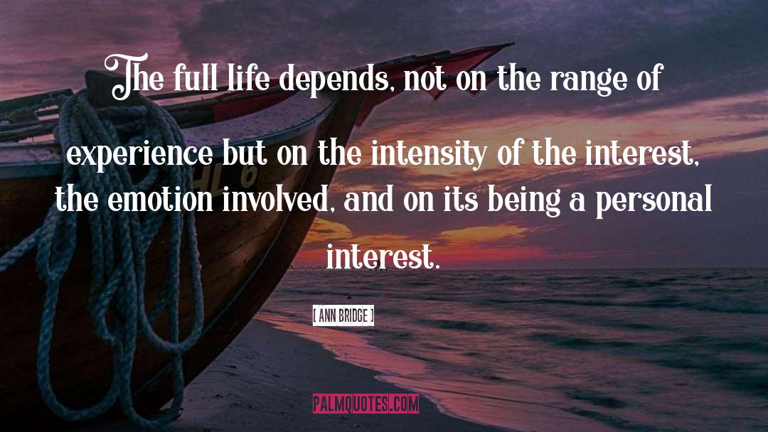 Ann Bridge Quotes: The full life depends, not