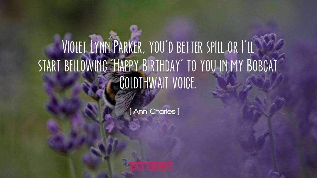 Ann Charles Quotes: Violet Lynn Parker, you'd better
