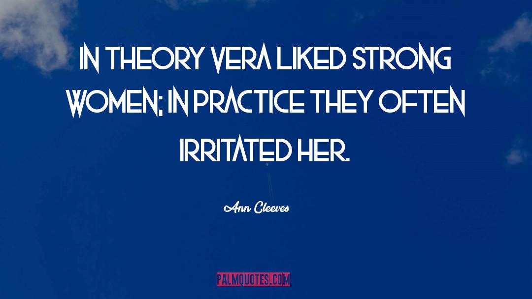 Ann Cleeves Quotes: In theory Vera liked strong