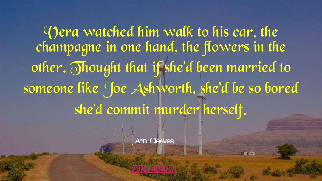 Ann Cleeves Quotes: Vera watched him walk to