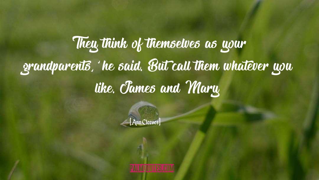 Ann Cleeves Quotes: They think of themselves as