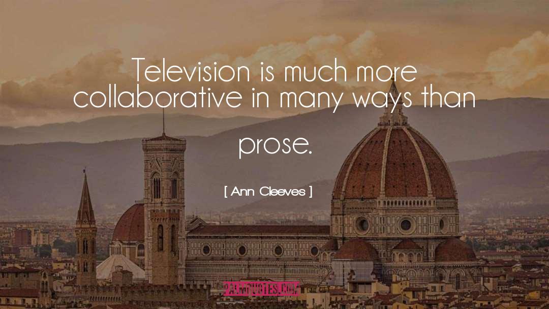 Ann Cleeves Quotes: Television is much more collaborative