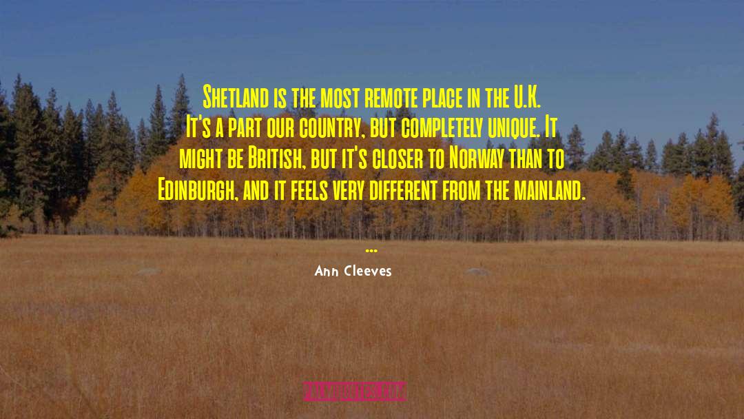 Ann Cleeves Quotes: Shetland is the most remote