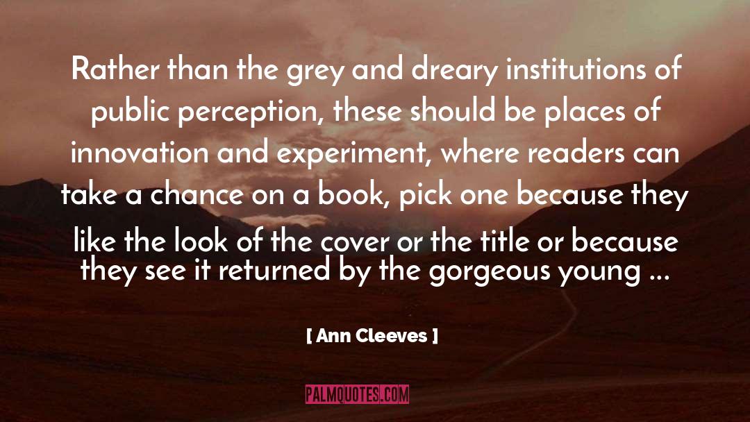 Ann Cleeves Quotes: Rather than the grey and