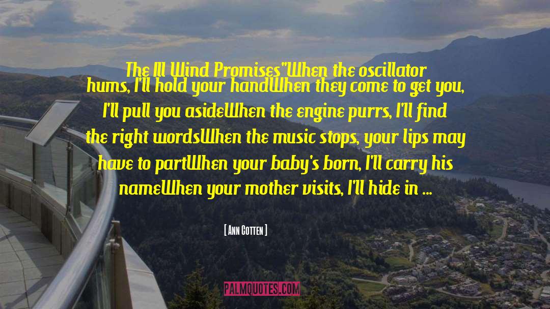 Ann Cotten Quotes: The Ill Wind Promises