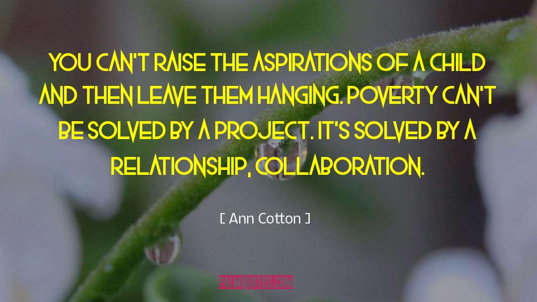 Ann Cotton Quotes: You can't raise the aspirations