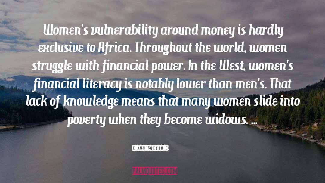 Ann Cotton Quotes: Women's vulnerability around money is