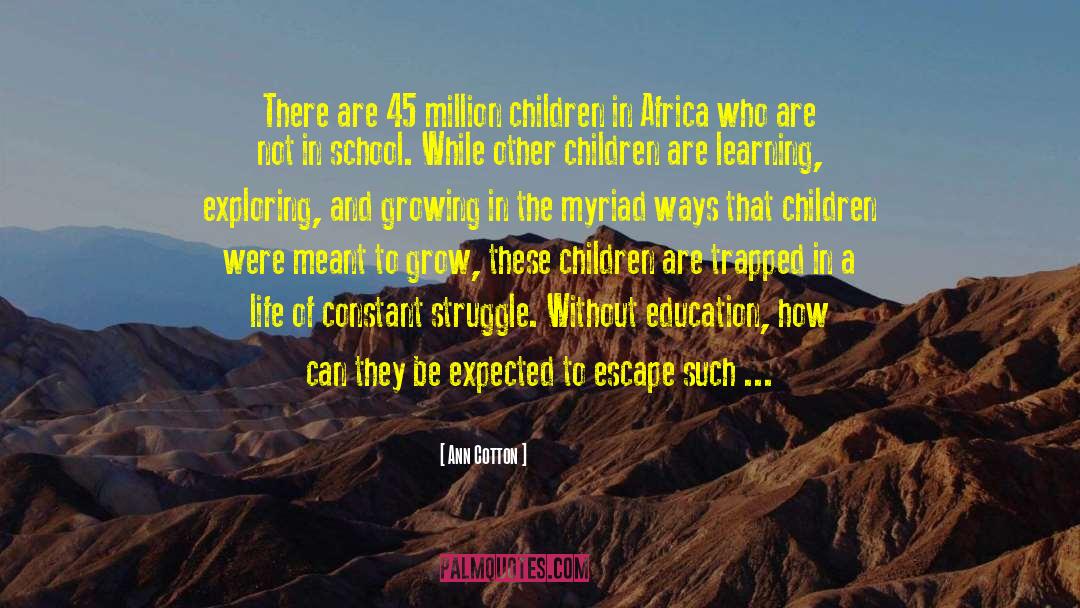 Ann Cotton Quotes: There are 45 million children