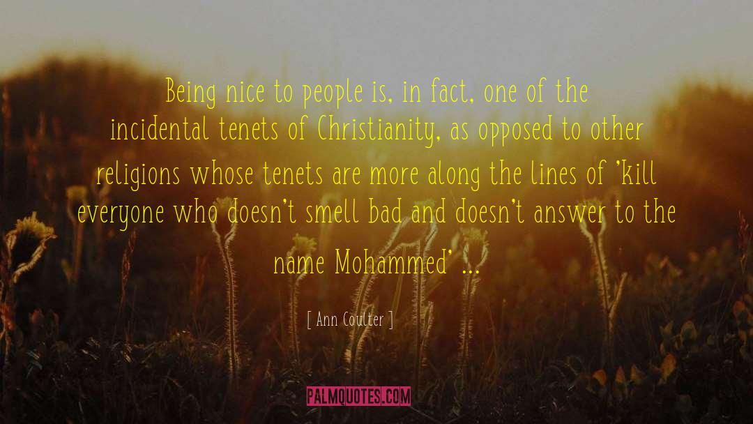 Ann Coulter Quotes: Being nice to people is,