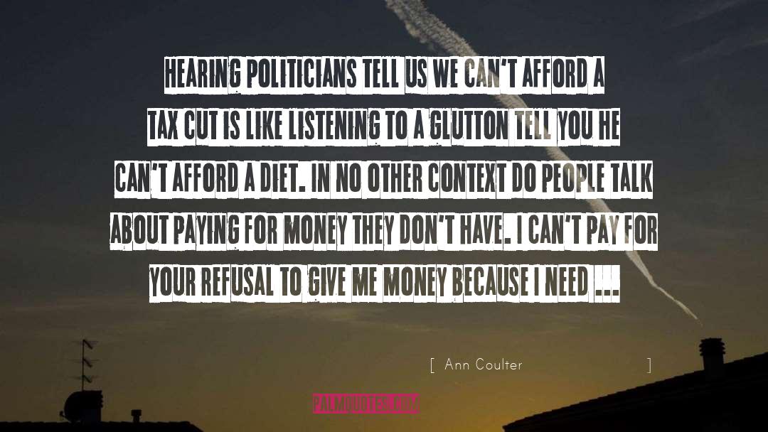 Ann Coulter Quotes: Hearing politicians tell us we