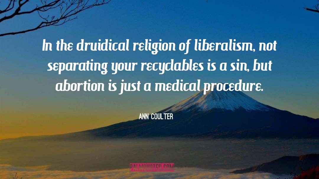 Ann Coulter Quotes: In the druidical religion of