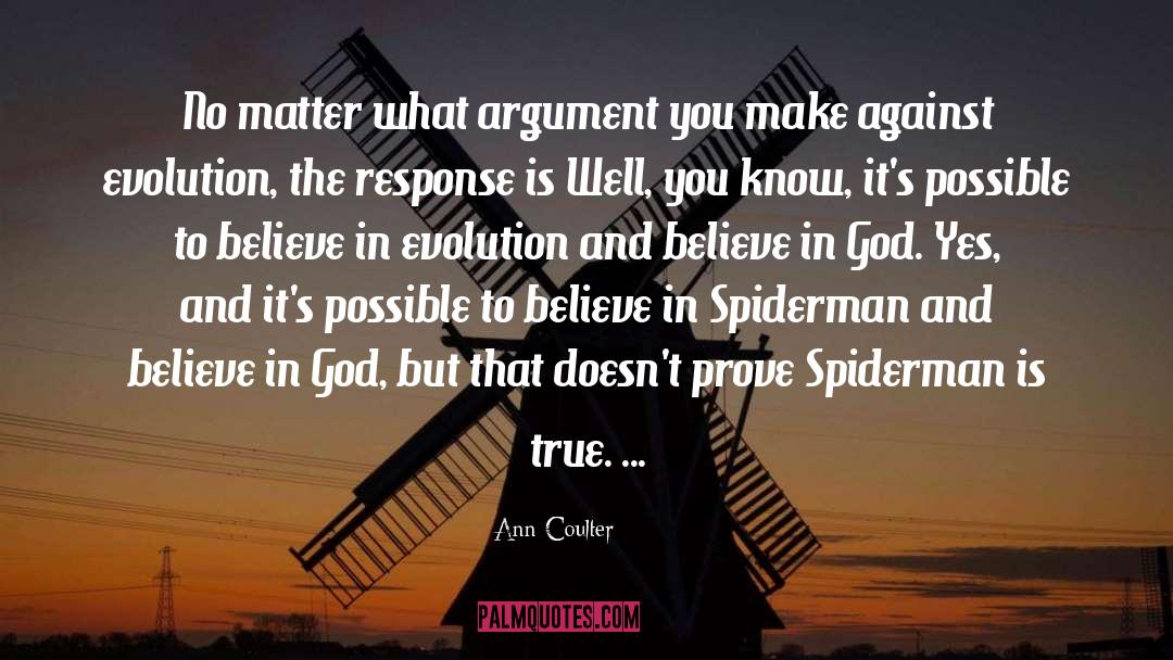 Ann Coulter Quotes: No matter what argument you