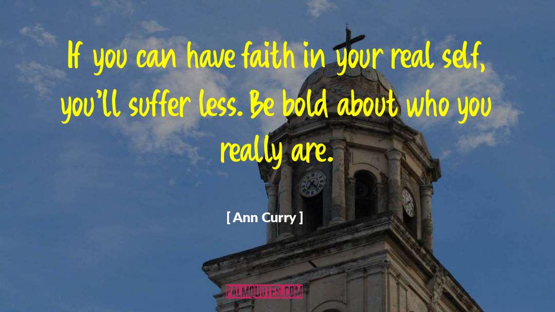 Ann Curry Quotes: If you can have faith