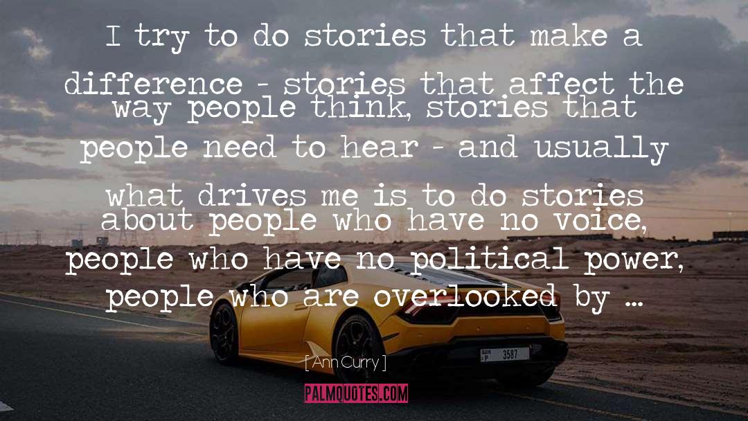 Ann Curry Quotes: I try to do stories