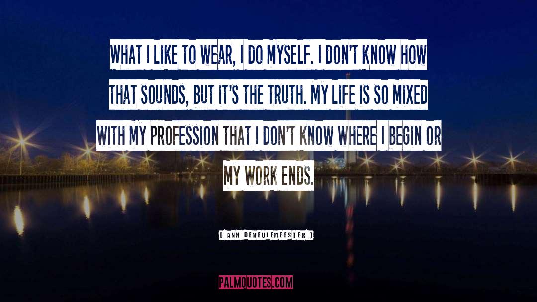 Ann Demeulemeester Quotes: What I like to wear,