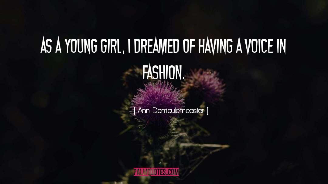 Ann Demeulemeester Quotes: As a young girl, I